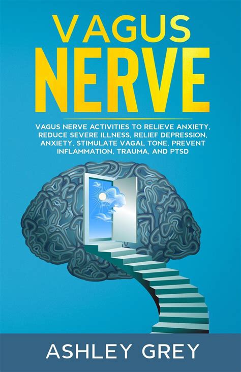 Vagus Nerve: Vagus Nerve Activities to Relieve Anxiety, Reduce Severe