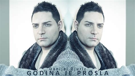 Danijel Djuric Godina je prosla OFFICIAL PLAYBACK - YouTube