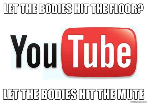 Let the bodies hit the..... MUTE?! | Let The Bodies Hit The Floor ...
