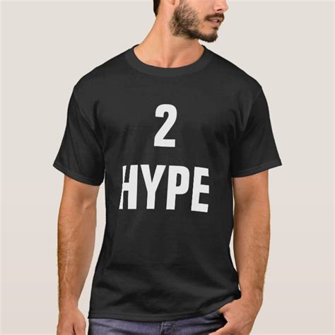 2 HYPE T-Shirt | Zazzle.com